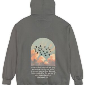 Grey Comfort Colors hoodie sweatshirt with birds in flight and Look at the birds of the air; they neither sow nor reap nor gather into barns, and yet you heavenly Father feeds them. Are you not of more value than they? printed on it. Matthew 6:26