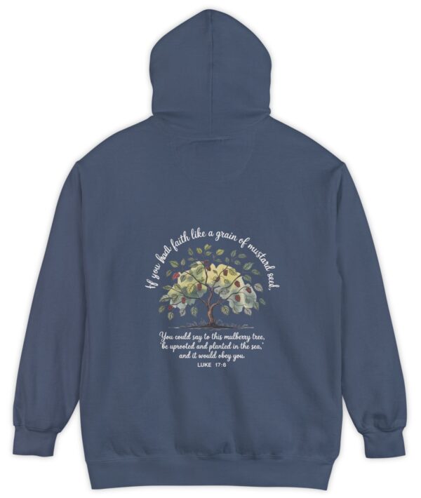Navy blue Comfort Colors hoodie sweatshirt with a mulberry tree and Luke 17:6 printed on the back, If you had faith like a grain of mustard seed, you would say to this mulberry tree 'be uprooted and planted in the sea' and it would obey you.