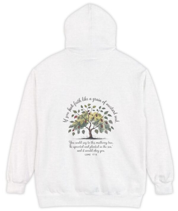 White Comfort Colors hoodie sweatshirt with a mulberry tree and Luke 17:6 printed on the back, If you had faith like a grain of mustard seed, you would say to this mulberry tree 'be uprooted and planted in the sea' and it would obey you.