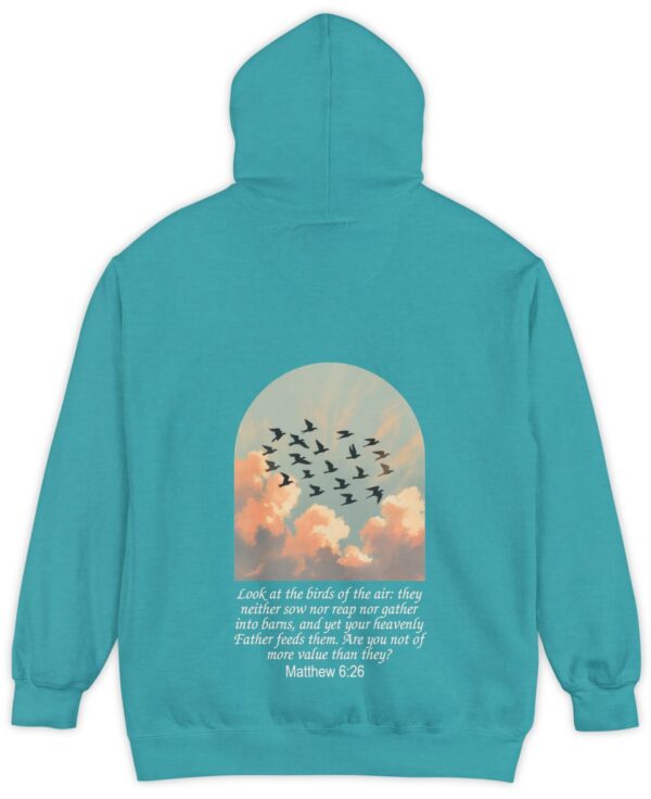 Tropical green blue Comfort Colors hoodie sweatshirt with birds in flight and Look at the birds of the air; they neither sow nor reap nor gather into barns, and yet you heavenly Father feeds them. Are you not of more value than they? printed on it. Matthew 6:26