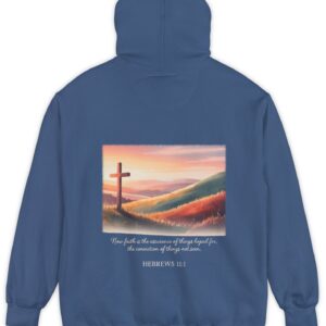 Blue Comfort Colors hoodie sweatshirt. Now faith is the assurance of things hoped for, the conviction of things not seen. Hebrews 11:1