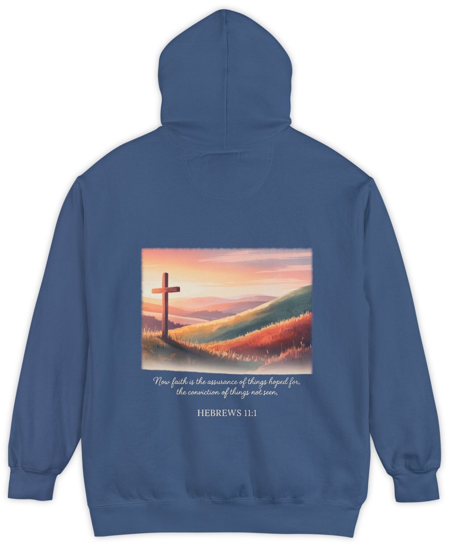 Blue Comfort Colors hoodie sweatshirt. Now faith is the assurance of things hoped for, the conviction of things not seen. Hebrews 11:1