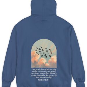 Blue Comfort Colors hoodie sweatshirt with birds in flight and Look at the birds of the air; they neither sow nor reap nor gather into barns, and yet you heavenly Father feeds them. Are you not of more value than they? printed on it. Matthew 6:26