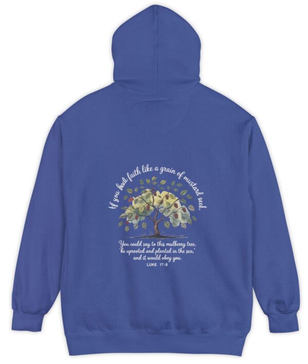 Royal blue Comfort Colors hoodie sweatshirt with a mulberry tree and Luke 17:6 printed on the back, If you had faith like a grain of mustard seed, you would say to this mulberry tree 'be uprooted and planted in the sea' and it would obey you.