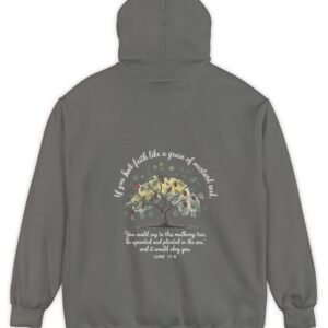 Grey Comfort Colors hoodie sweatshirt with a mulberry tree and Luke 17:6 printed on the back, If you had faith like a grain of mustard seed, you would say to this mulberry tree 'be uprooted and planted in the sea' and it would obey you.