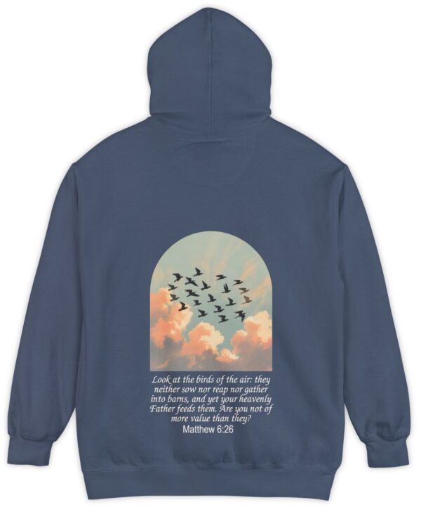 Navy blue Comfort Colors hoodie sweatshirt with birds in flight and Look at the birds of the air; they neither sow nor reap nor gather into barns, and yet you heavenly Father feeds them. Are you not of more value than they? printed on it. Matthew 6:26