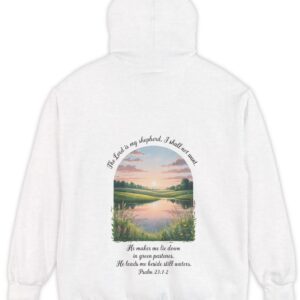 White Comfort Color hoodie sweatshirt with a meadow, pond and wildflowers with The Lord is my shepherd, I shall not want. He makes me lie down in green pastures. He leads me beside still waters. printed on it. Psalm 23:1-2