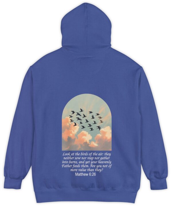 Blue Comfort Colors hoodie sweatshirt with birds in flight and Look at the birds of the air; they neither sow nor reap nor gather into barns, and yet you heavenly Father feeds them. Are you not of more value than they? printed on it. Matthew 6:26