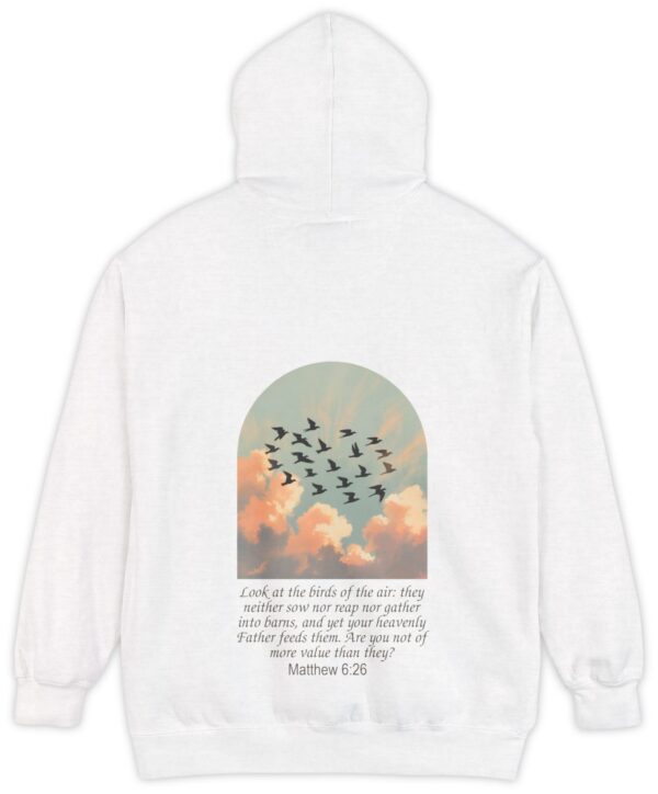 White Comfort Colors hoodie sweatshirt with birds in flight and Look at the birds of the air; they neither sow nor reap nor gather into barns, and yet you heavenly Father feeds them. Are you not of more value than they? printed on it. Matthew 6:26
