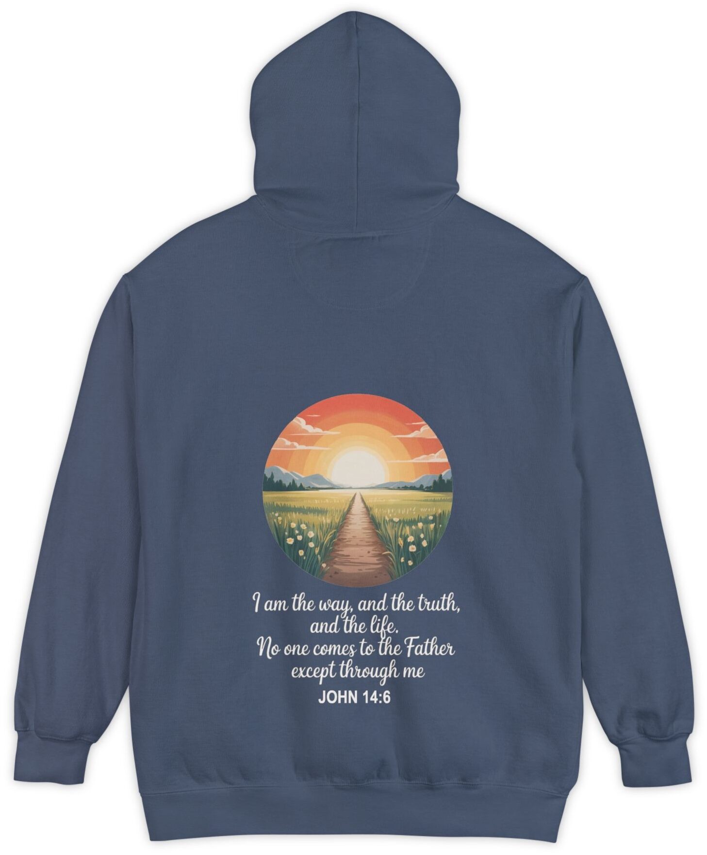 Navy blue Comfort Color hoodie sweatshirt with a sunset sunrise in a field with a path through a meadow and mountains in the background with I am the way, and the truth, and the life. No one comes to the Father except through me printed on it. John 14:6