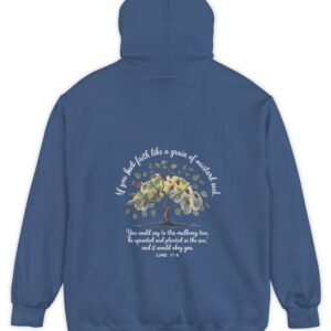 Blue Comfort Colors hoodie sweatshirt with a mulberry tree and Luke 17:6 printed on the back, If you had faith like a grain of mustard seed, you would say to this mulberry tree 'be uprooted and planted in the sea' and it would obey you.