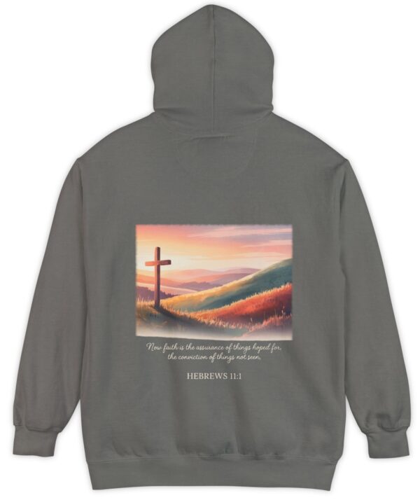 Grey Comfort Colors hoodie sweatshirt. Now faith is the assurance of things hoped for, the conviction of things not seen. Hebrews 11:1