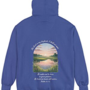 Royal blue Comfort Color hoodie sweatshirt with a meadow, pond and wildflowers with The Lord is my shepherd, I shall not want. He makes me lie down in green pastures. He leads me beside still waters. printed on it. Psalm 23:1-2
