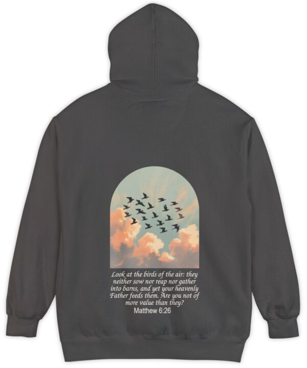 Dark grey Comfort Colors hoodie sweatshirt with birds in flight and Look at the birds of the air; they neither sow nor reap nor gather into barns, and yet you heavenly Father feeds them. Are you not of more value than they? printed on it. Matthew 6:26