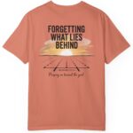 Burnt orange Forgetting what lies behind, pressing on toward the goal. Philippians 3:13-14 Christian t-shirt.