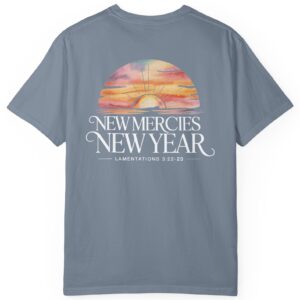 Grey blue New Year New Mercies Lamentations 3:22-23 Comfort Colors T-Shirt