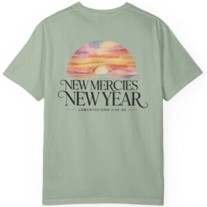 Sage green New Year New Mercies Lamentations 3:22-23 Comfort Colors T-Shirt