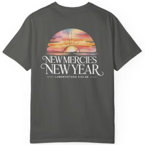 Grey New Year New Mercies Lamentations 3:22-23 Comfort Colors T-Shirt