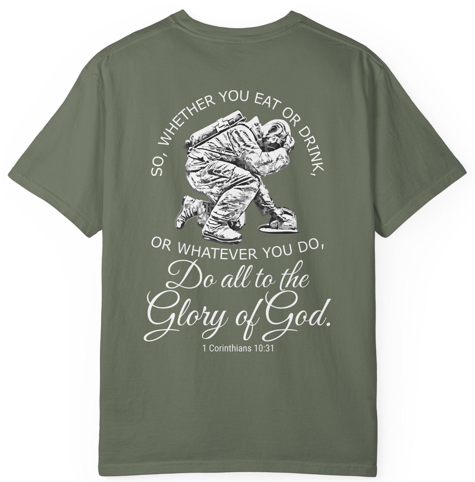 Green So whether you eat or drink or whatever you do, do all to the Glory of God Christian t-shir 1 Corinthians 10:31.