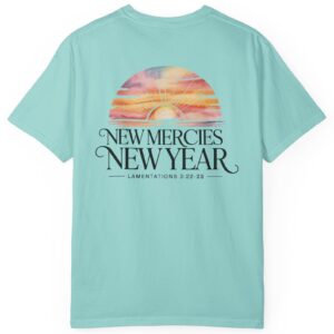Blue green New Year New Mercies Lamentations 3:22-23 Comfort Colors T-Shirt