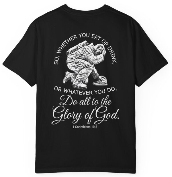 Black So whether you eat or drink or whatever you do, do all to the Glory of God Christian t-shir 1 Corinthians 10:31.