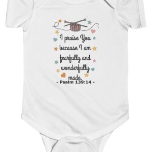 White I praise You because I am fearfully and wonderfully made. Psalm 139:14 Rabbit Skins Christian Infant Bodysuit Onesie.