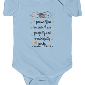 Blue I praise You because I am fearfully and wonderfully made. Psalm 139:14 Rabbit Skins Christian Infant Bodysuit Onesie.