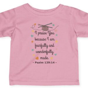 Pink I praise You because I am fearfully and wonderfully made. Psalm 139:14 Rabbit Skins Christian Infant Tee.