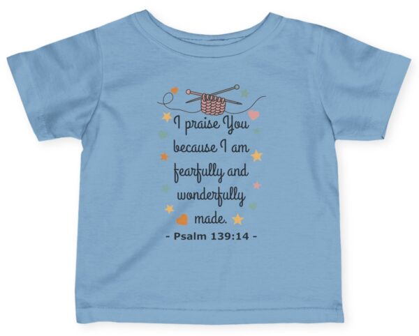 Blue I praise You because I am fearfully and wonderfully made. Psalm 139:14 Rabbit Skins Christian Infant Tee.