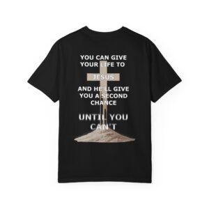 Second Chance Christian T-Shirt - Comfort Colors - Until You Can't - Image 14