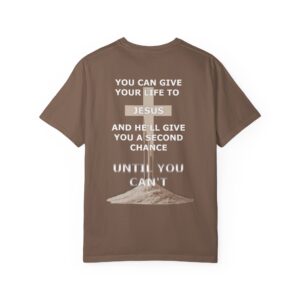 Second Chance Christian T-Shirt - Comfort Colors - Until You Can't - Image 5