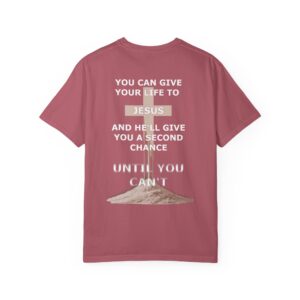 Second Chance Christian T-Shirt - Comfort Colors - Until You Can't - Image 23
