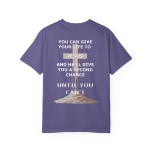 Second Chance Christian T-Shirt - Comfort Colors - Until You Can't - Image 20