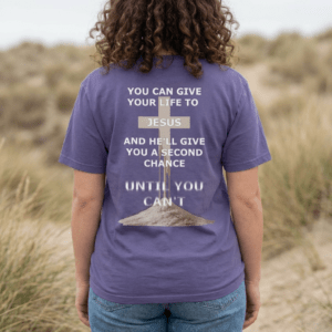 Second Chance Christian T-Shirt - Until You Can't - Image 1